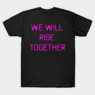 We will rise together! Pink spray paint design! T-Shirt